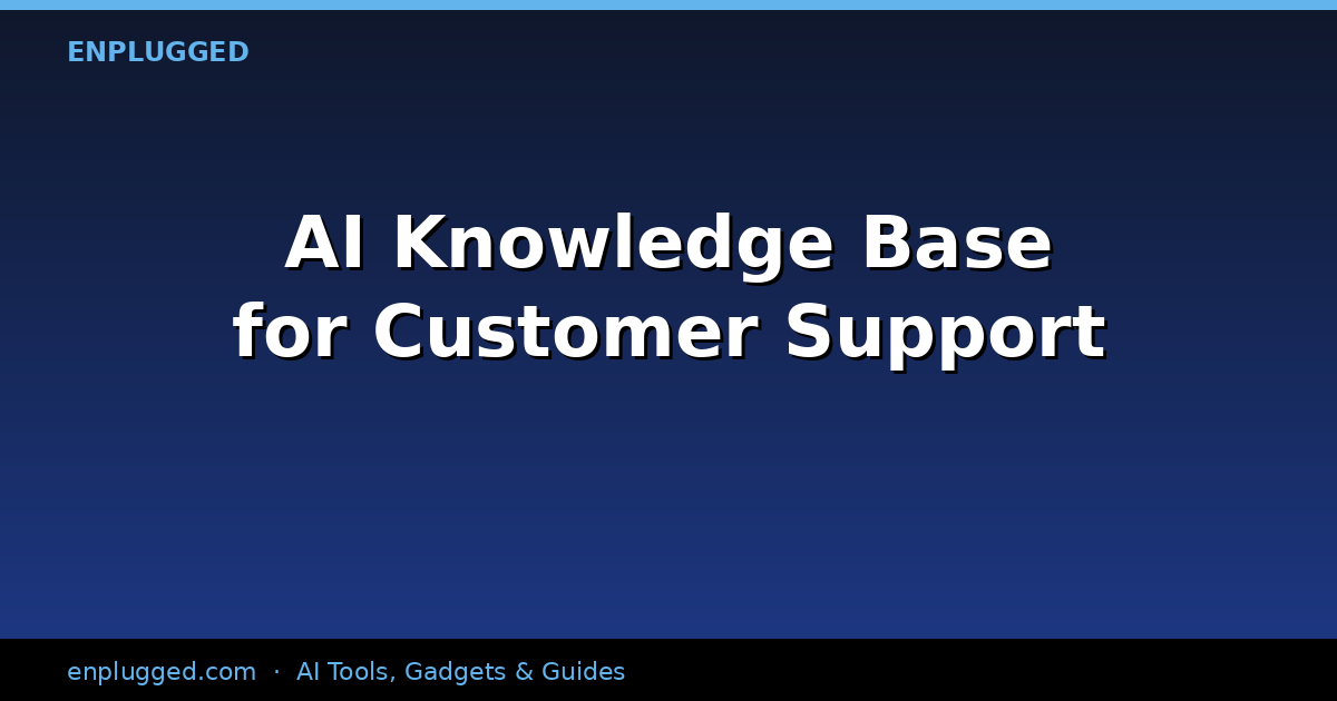 AI Knowledge Base for Customer Support: The 2026 Standard for Self-Service