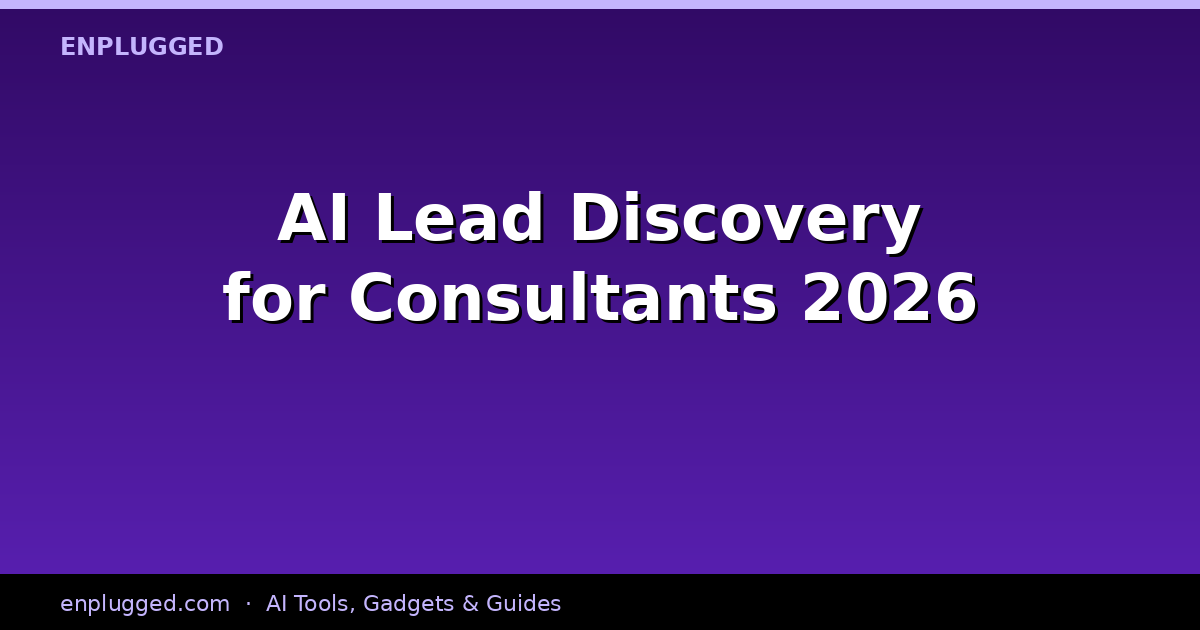 AI Lead Discovery for Consultants: Revolutionizing Client Acquisition in 2026