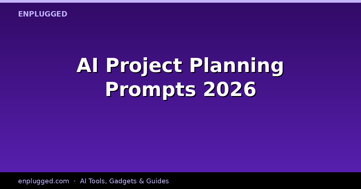 AI Project Planning Prompts: Accelerating Project Success in 2026