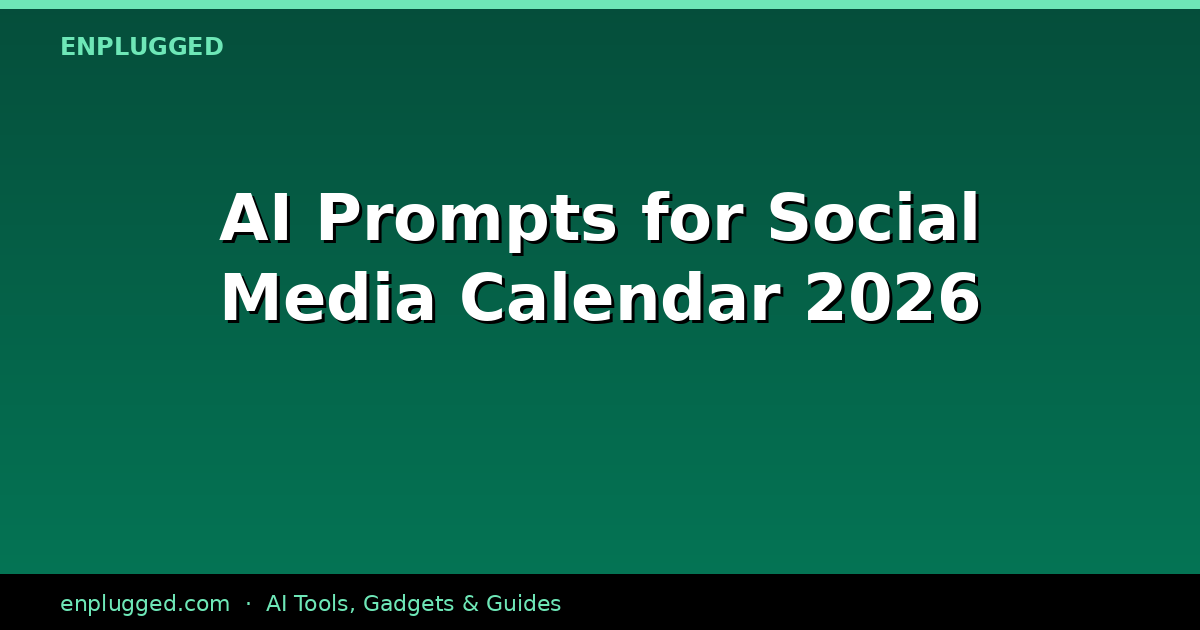 Mastering AI Prompts for Social Media Content Calendar in 2026