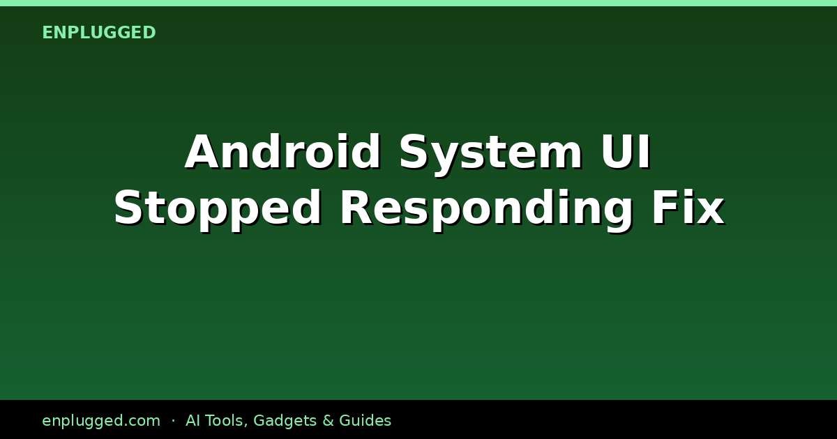 Resolving Android System UI Has Stopped Responding Errors: A 2026 Guide