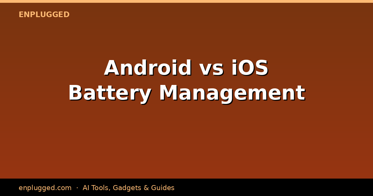 Android Battery Management vs iOS Battery Management: A Comparative Guide