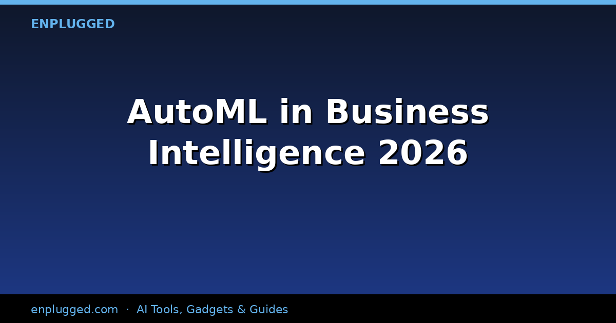 AutoML in Business Intelligence: Democratizing Data Insights in 2026