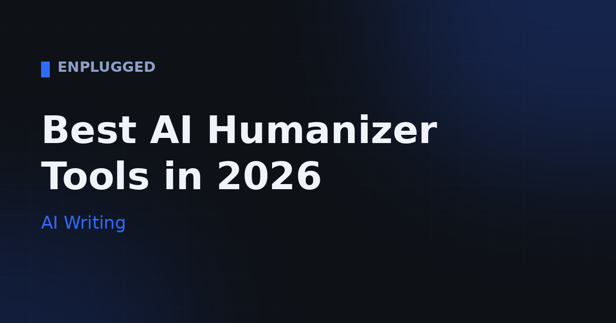 Best AI humanizer tools 2026 — make AI text sound human