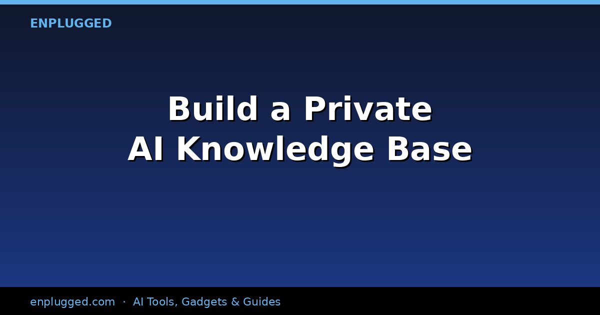 How to Build a Private AI Knowledge Base: Securing Enterprise Intelligence in 2026