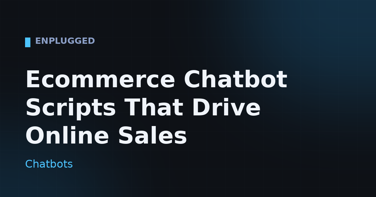 Ecommerce chatbot scripts that drive online sales