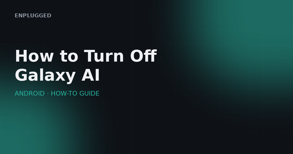 How to turn off Galaxy AI — step by step