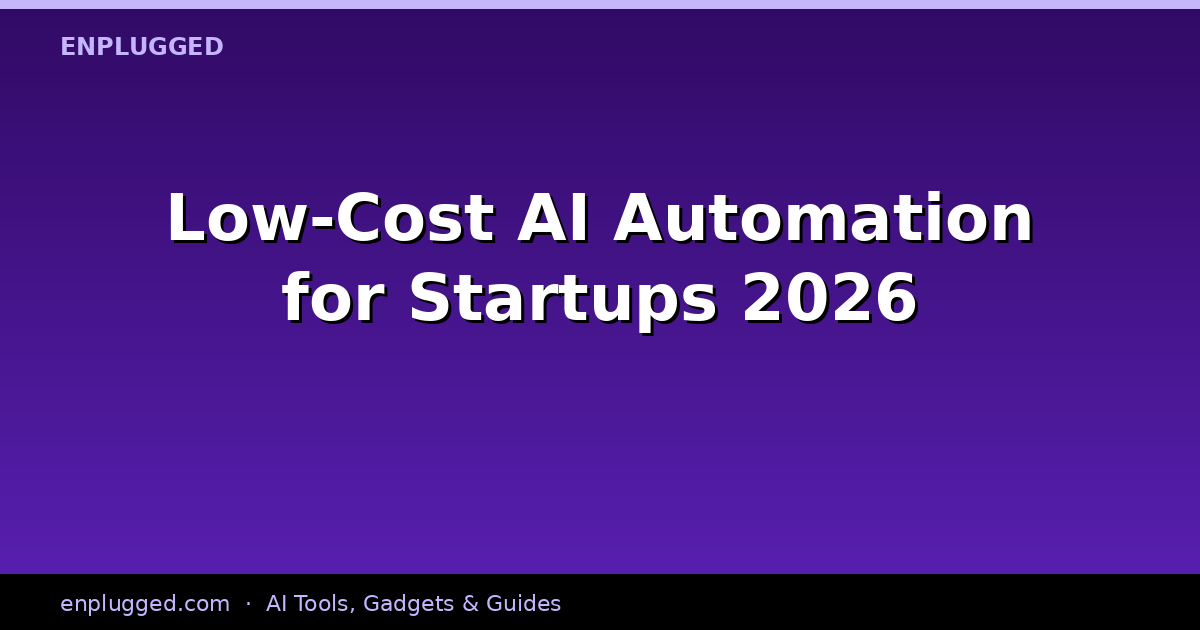 Low-Cost AI Automation for Startups: Maximizing Efficiency on a Budget in 2026