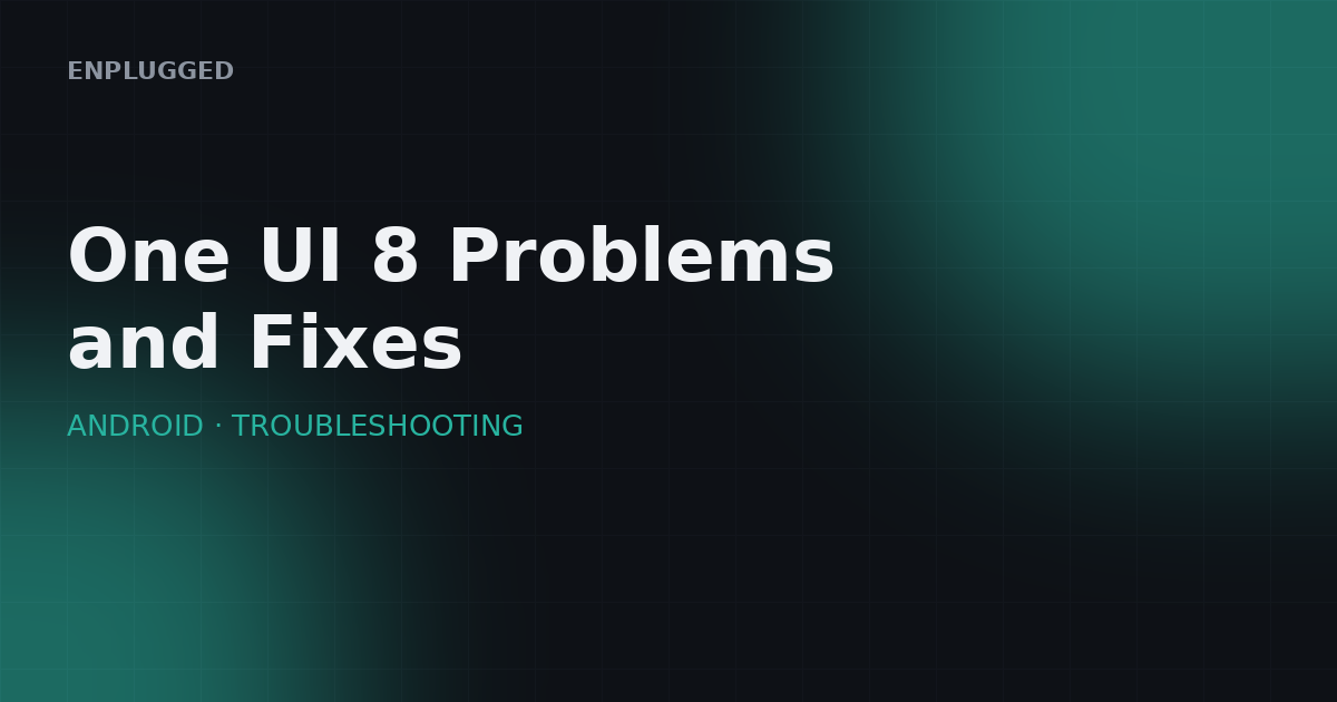 One UI 8 problems and fixes — complete guide