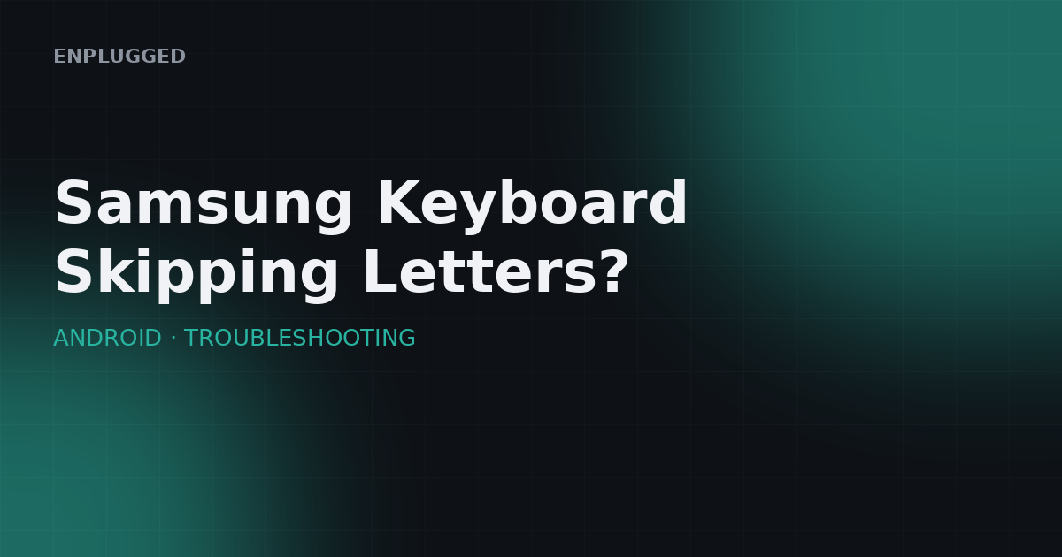 Samsung keyboard skipping letters — fix guide
